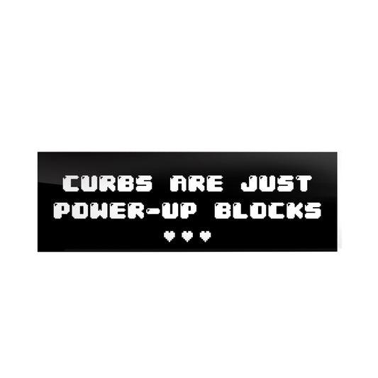 Curbs Are Just Power-Up Blocks Bumper Sticker